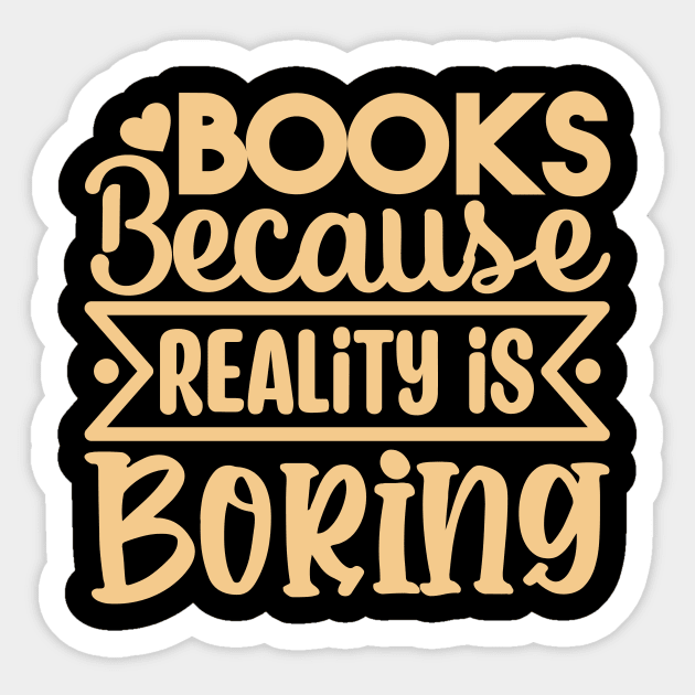 Books Because Reality is Boring Sticker by Perfect Spot